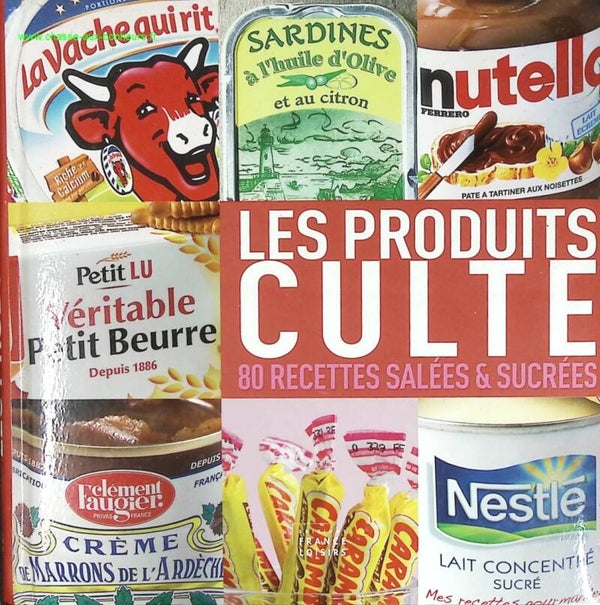 Les produits culte - 80 Recettes salées et sucrées - livre