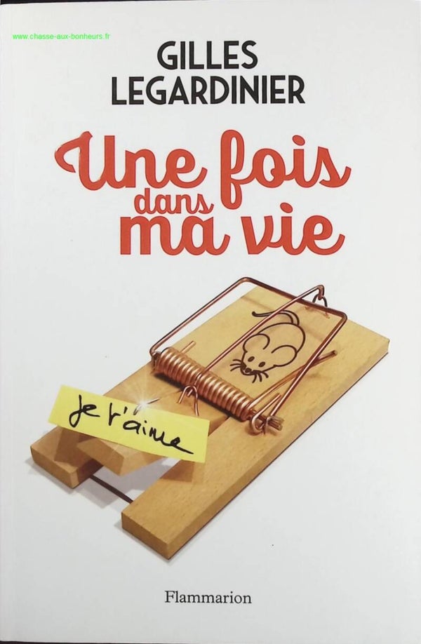 Une fois dans ma vie - Gilles Legardinier - Livre