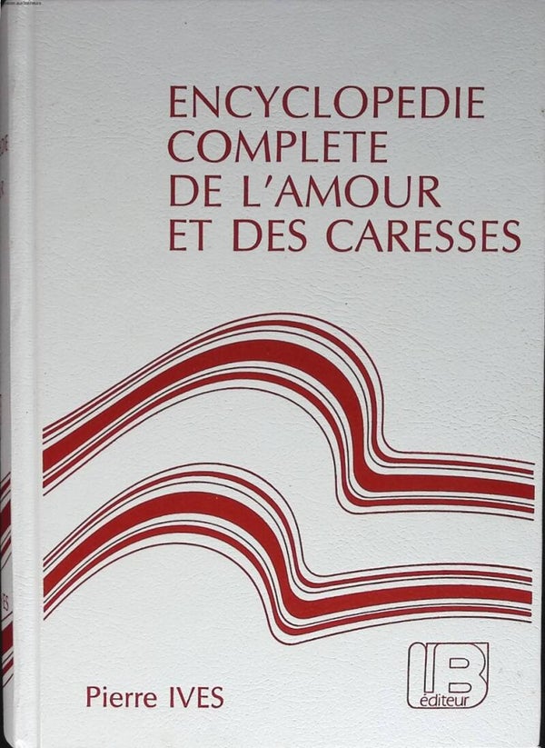 Encyclopédie complète de l'amour et des caresses - Ives Pierre - 1994 - livre