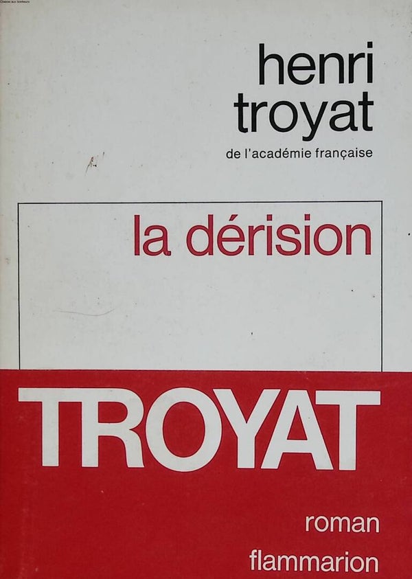 La Dérision - Henri Troyat - 1983 - livre