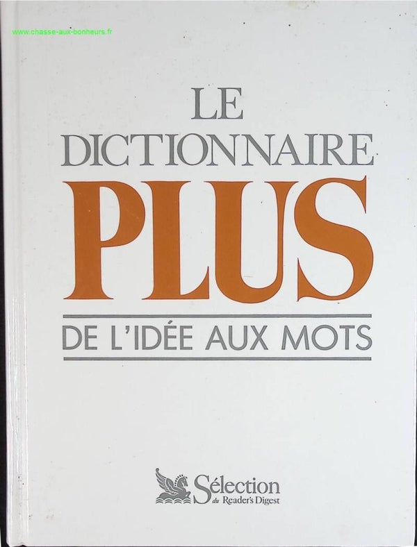 Le dictionnaire plus - de l'idée aux mots - Anne Marie Siebenaler - livre