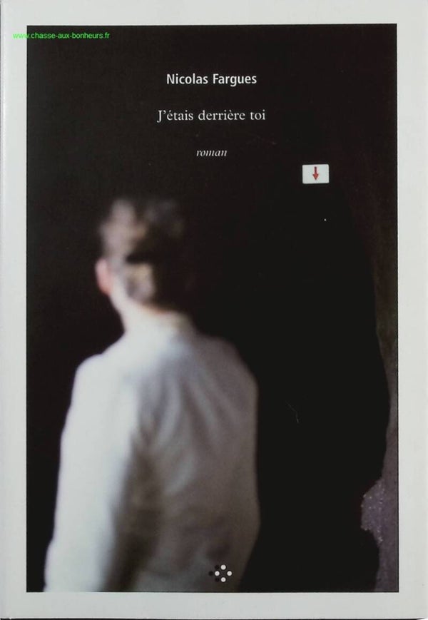 J'étais derrière toi - Nicolas Fargues - Livre