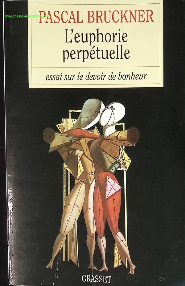 L'euphorie perpétuelle - Essai sur le devoir de bonheur - Pascal Bruckner - livre