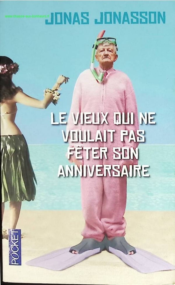 Le vieux qui ne voulait pas fêter son anniversaire - Jonas Jonasson - livre