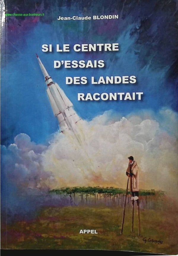 Si le centre d'essais des Landes racontait - Jean Claude Blondin - Livre
