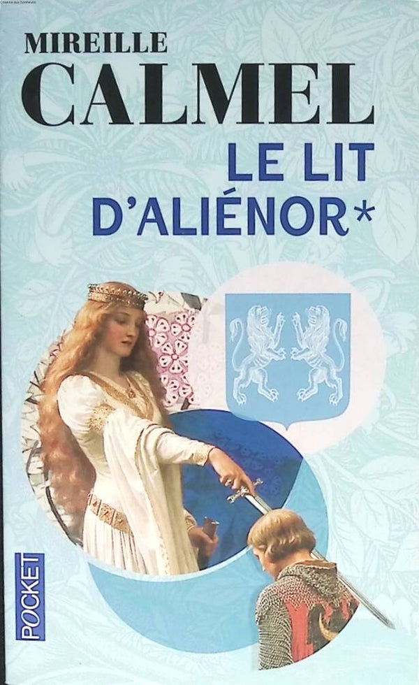 Le lit d'Aliénor, Tome 1 - Mireille Calmel - 2013 - livre
