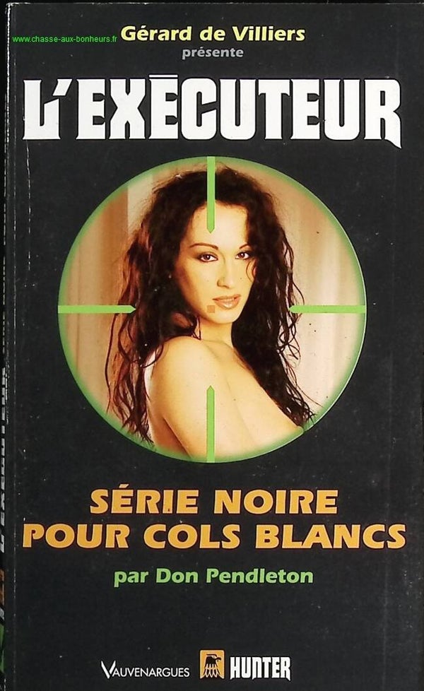 Série noire pour cols blancs - L'exécuteur Gérard De Villers - Don Pendleton - Livre