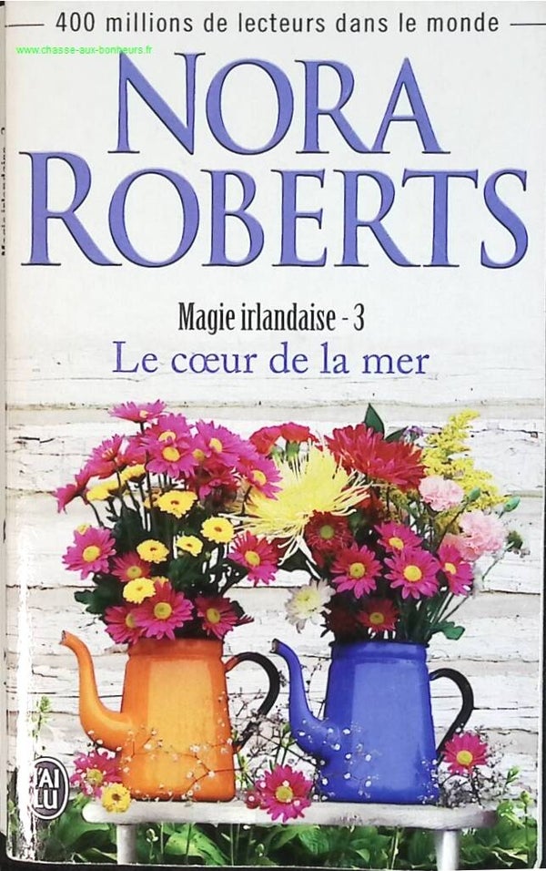 Magie Irlandaise, Tome 3 - Le Coeur De La Mer - Nora Roberts - livre