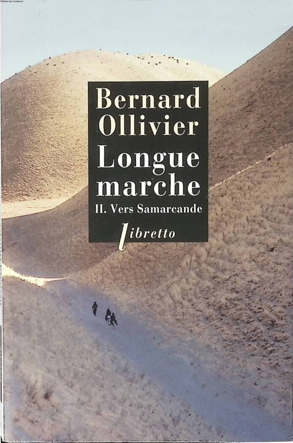 Longue marche Tome 2 Vers Samarcande - Bernard Ollivier - 2013 - livre voyage