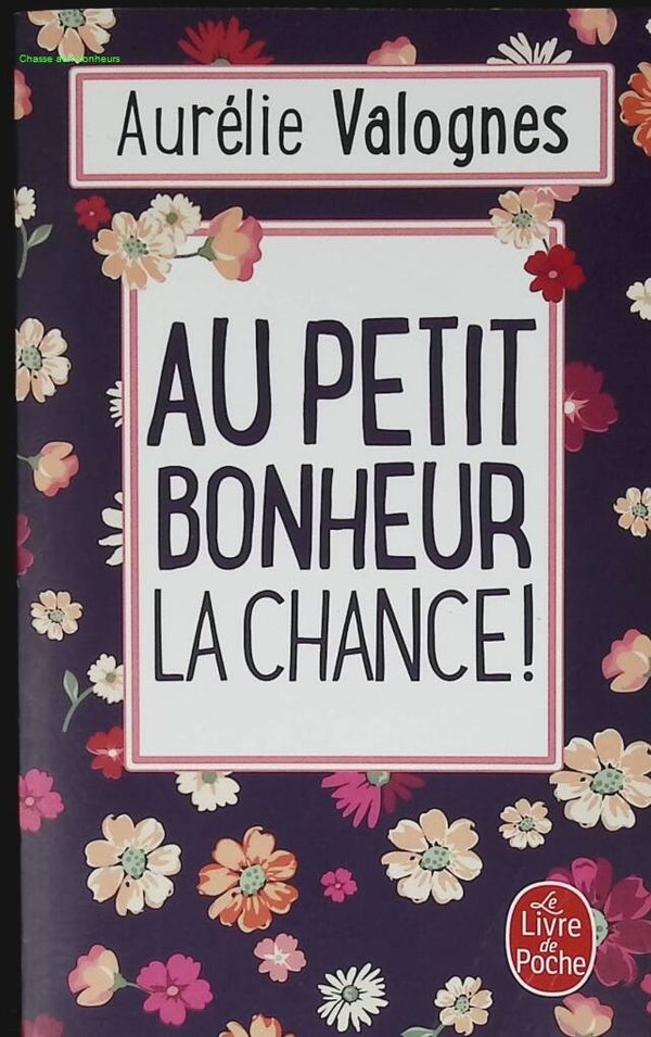 Au petit bonheur la chance - Aurélie Valognes - 2019 - livre