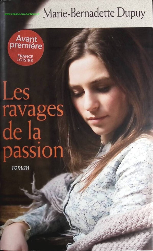 Les ravages de la passion - Marie-Bernadette Dupuy - Livre