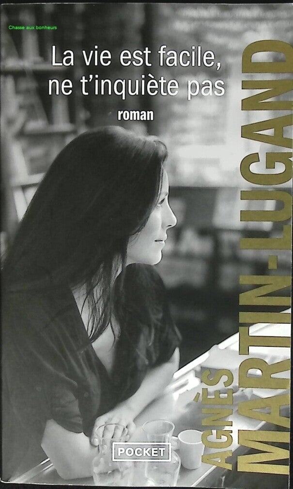 La vie est facile, ne t'inquiète pas - Agnès Martin-Lugand - livre