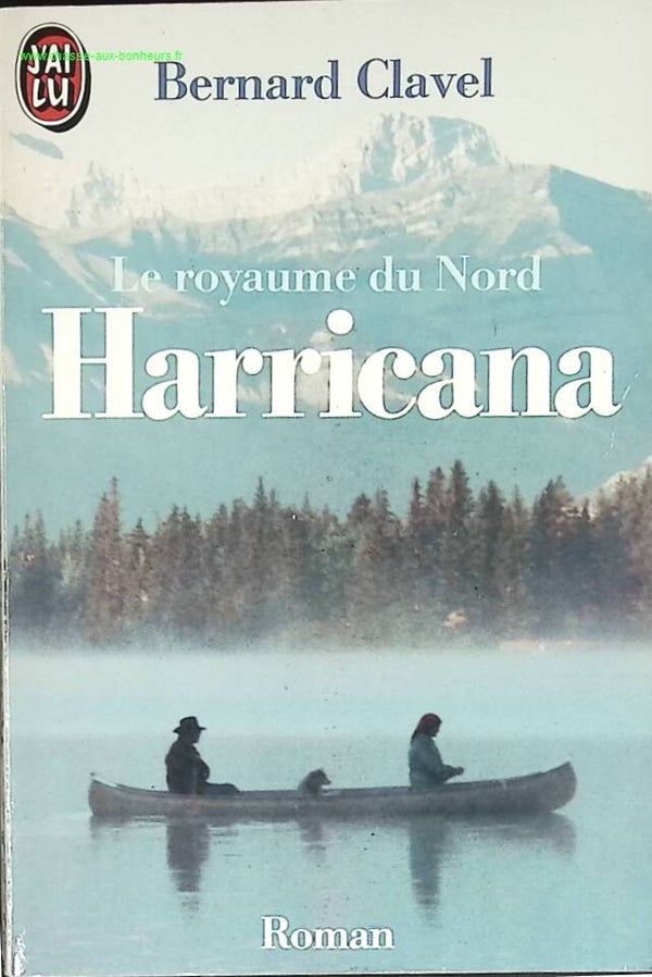 Le Royaume Du Nord Tome 1 - Harricana - Bernard Clavel - livre