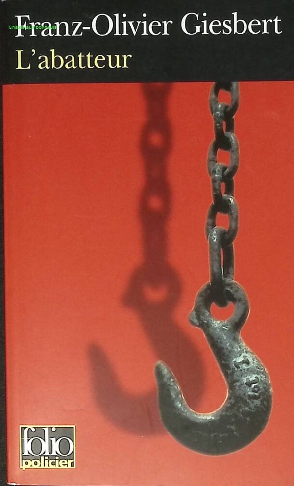 L'abatteur - Franz-Olivier Giesbert - 2006 - livre