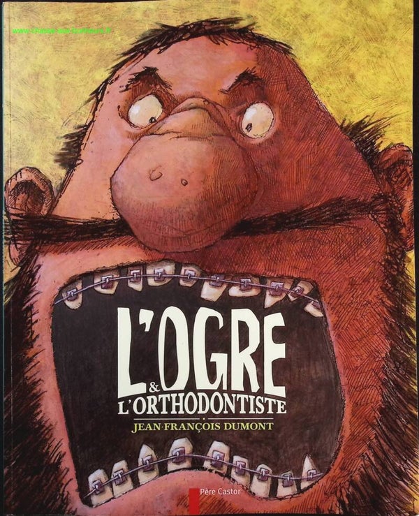 L'ogre & l'orthodontiste - Jean-François Dumont - Livre