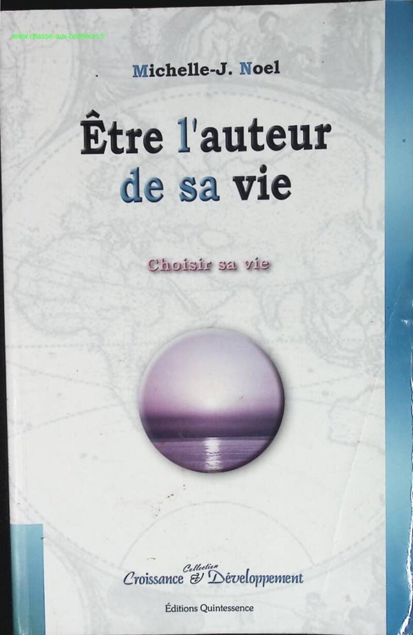 Être l'auteur de sa vie - Choisir sa vie - Michelle-J. Noel - livre