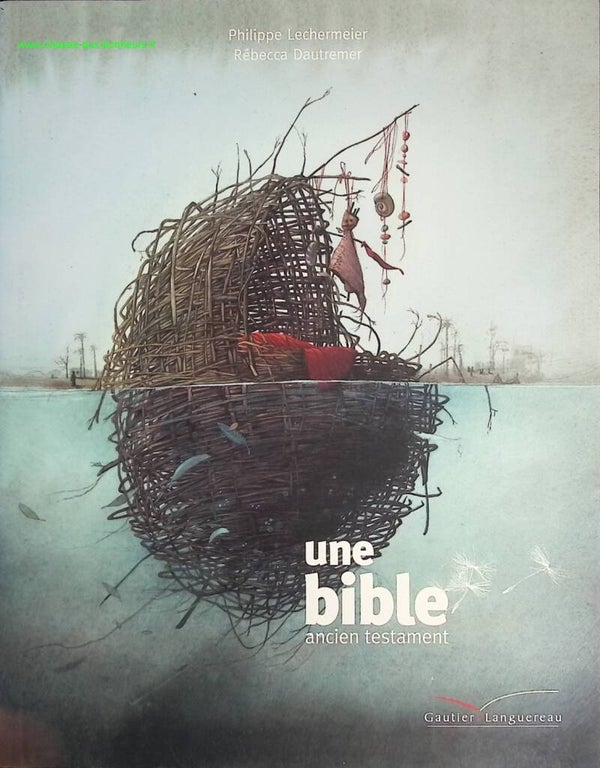 Une bible - L'ancien testament - Philippe Lechermeier, Rébecca Dautremer - Livre