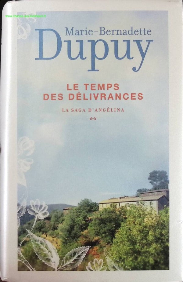 Le Temps des délivrances - La saga d'Angélina - tome 2 - Marie-Bernadette Dupuy - Livre
