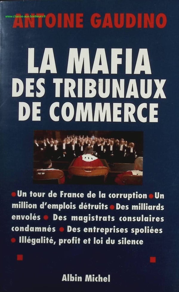 La Mafia des tribunaux de commerce - Un tour de France de la corruption - Antoine Gaudino - Livre