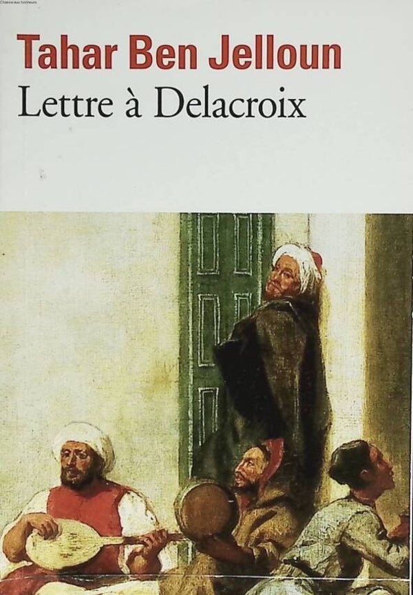 Lettre à Delacroix - Tahar Ben Jelloun - 2010 - livre