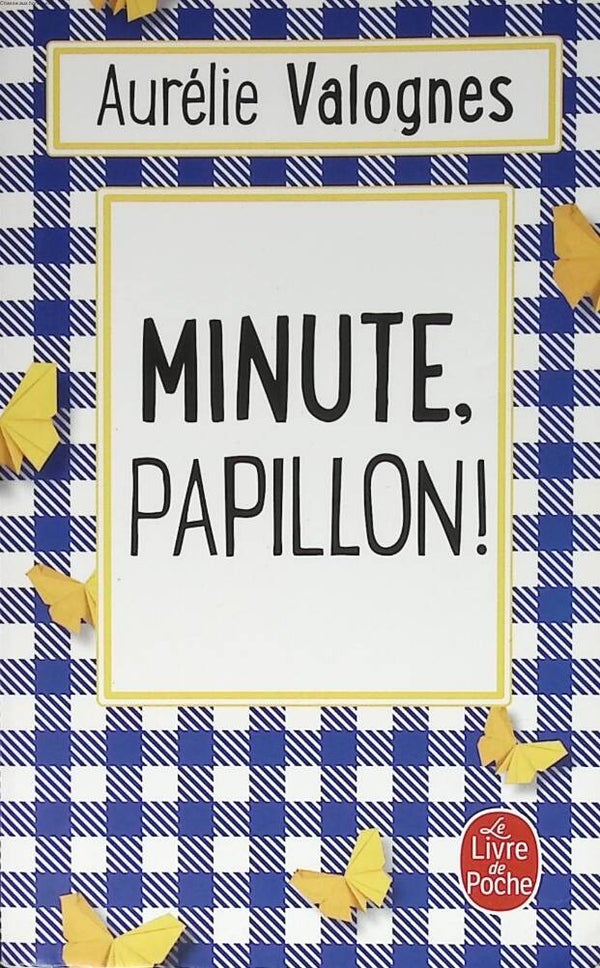 Minute, papillon ! - Aurélie Valognes - 2019 - livre