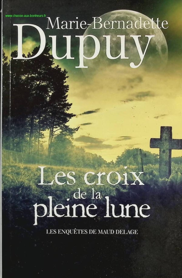 Les croix de la pleine lune - Marie-Bernadette Dupuy - Livre