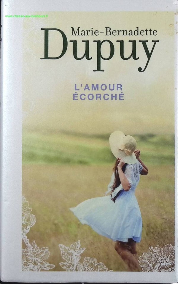 L'amour écorché - Marie-Bernadette Dupuy - Livre
