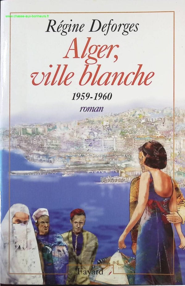 La Bicyclette Bleue Tome 8 - Alger, Ville Blanche - 1959-1960 - Régine Deforges - Livre