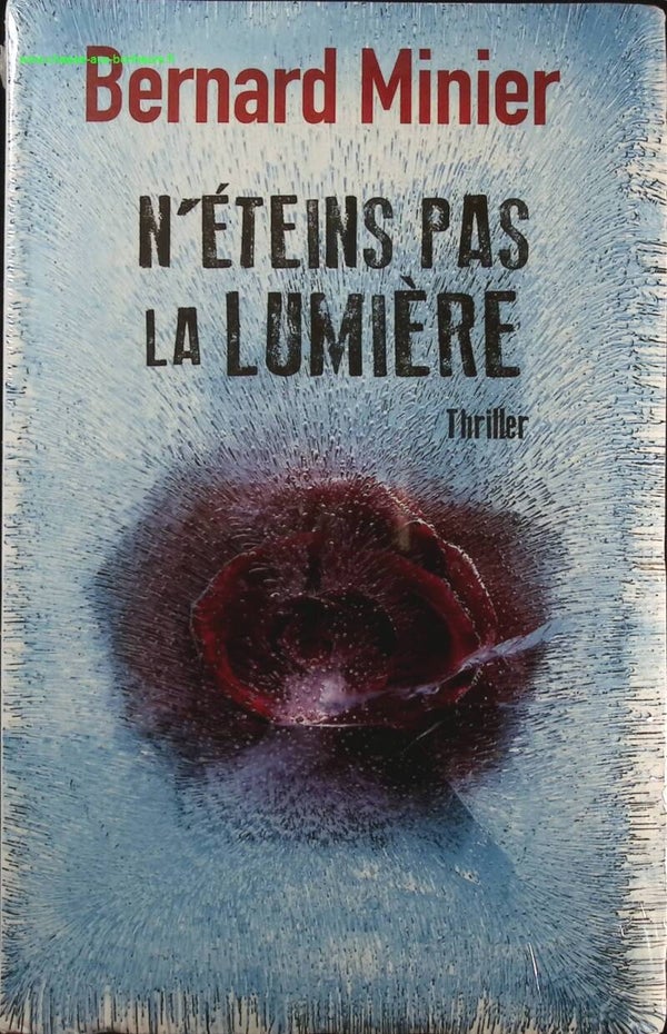 N'éteins pas la lumière - Bernard Minier - Livre