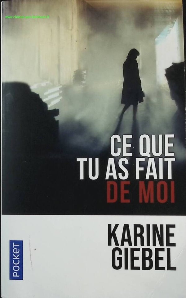 Ce que tu as fait de moi - Karine Giebel - livre