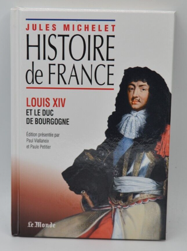 Louis XIV et le duc de Bourgogne - Histoire de France- Jules Michelet - Livre