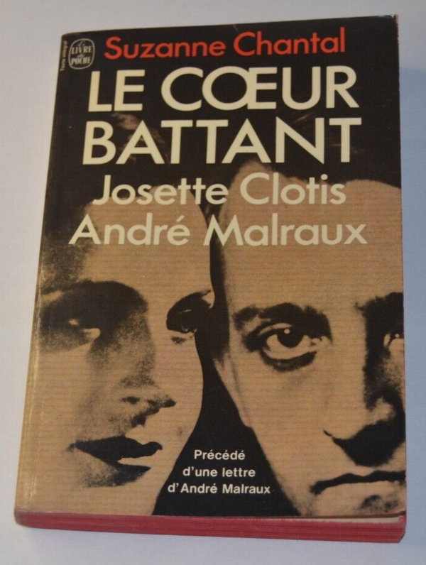 Le coeur battant - Josette Clotis - André Malraux - Suzanne Chantal - livre