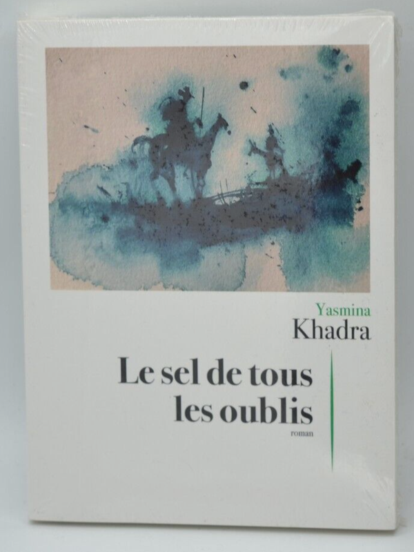 Le sel de tous les oublis - Yasmina Khadra - livre