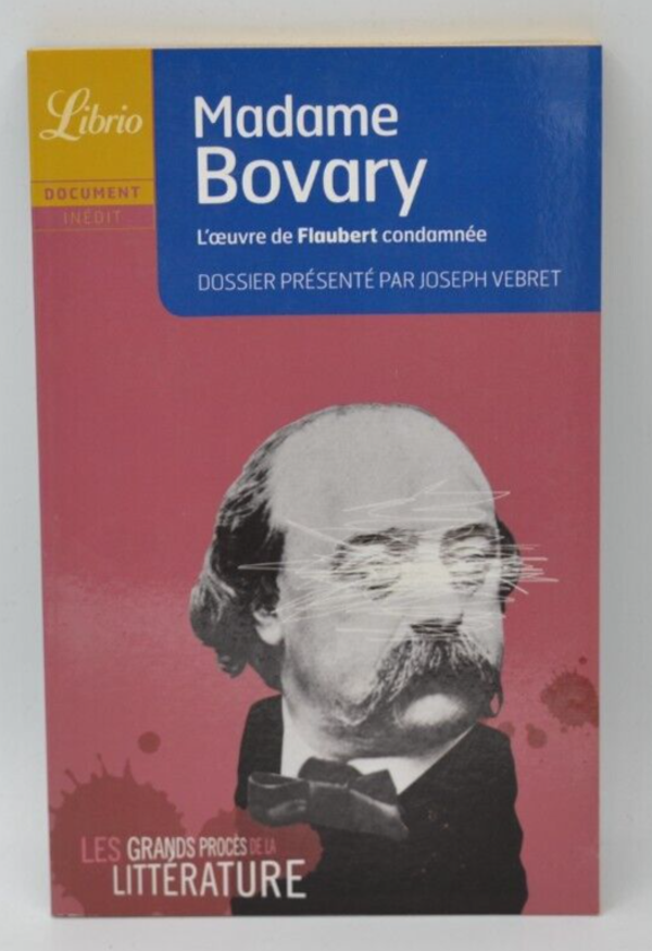 Madame Bovary -L'oeuvre de Flaubert condamnée - Joseph Vebret - livre