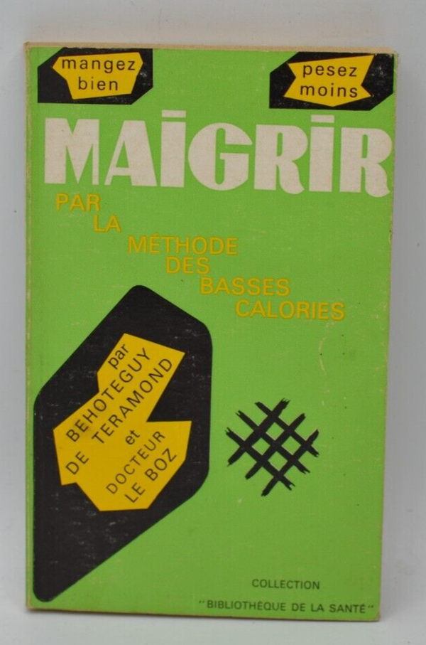 Maigrir par la méthode des basses calories- Behoteguy - 1969 - livre