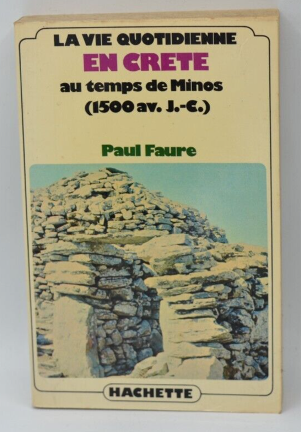 La vie quotidienne en Crete au temps de Minos - Paul Faure - livre