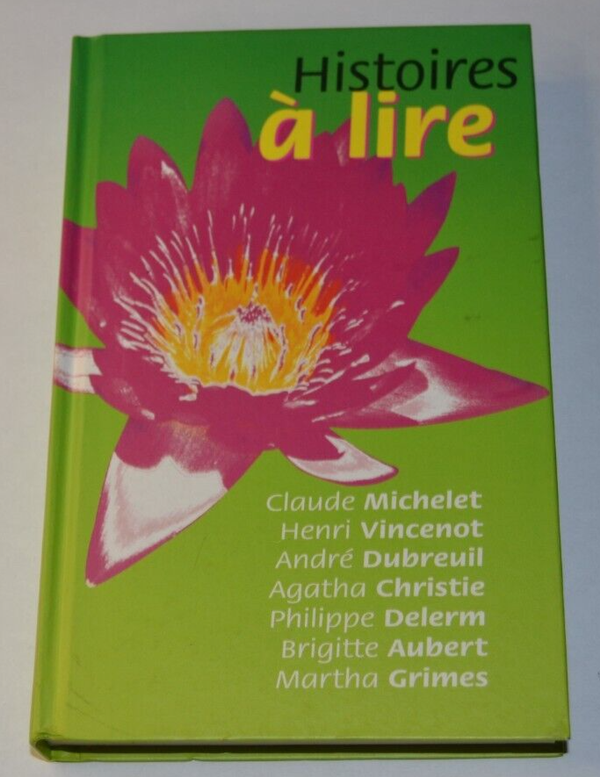 Histoires à lire - Michelet, Vincenot, Dubreuil, Delerm, Grimes, Christie, Aubert  - livre