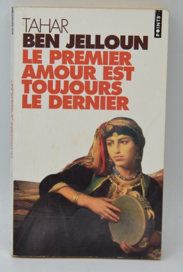 Le Premier amour est toujours le dernier - Tahar Ben Jelloun - livre