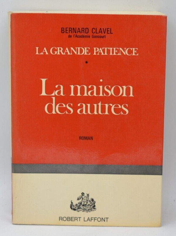 La maison des autres la grande patience - Bernard Clavel - 1973 - livre