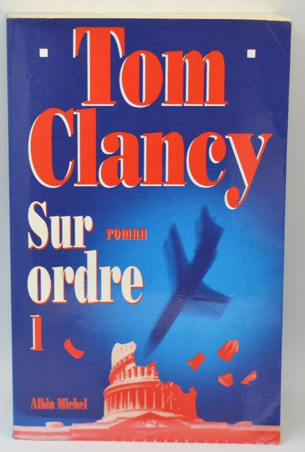Sur ordre - roman 1 - Tom Clancy - livre