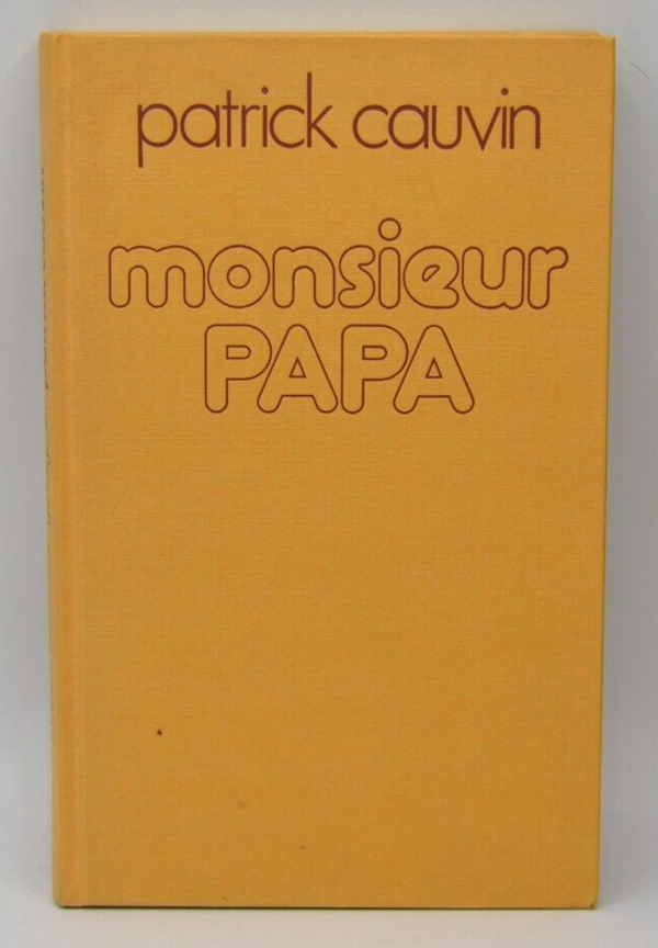 Monsieur papa - Patrick Cauvin - 1976 - livre