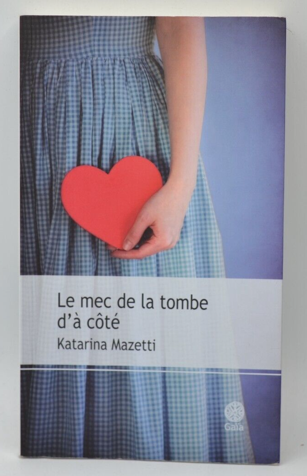Le Mec de la tombe d'à côté - Katarina Mazetti, - livre