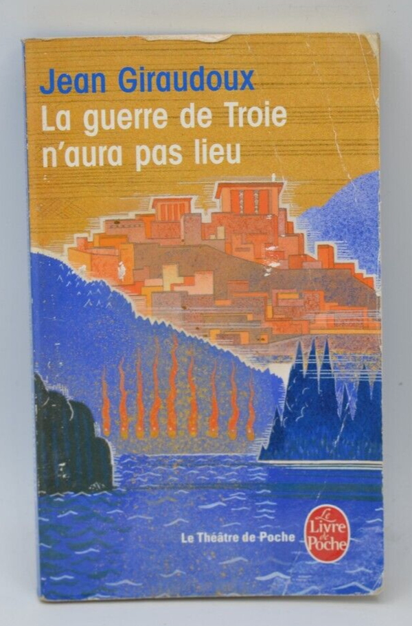 La Guerre de Troie n'aura pas lieu - Jean Giraudoux - 2014 - livre