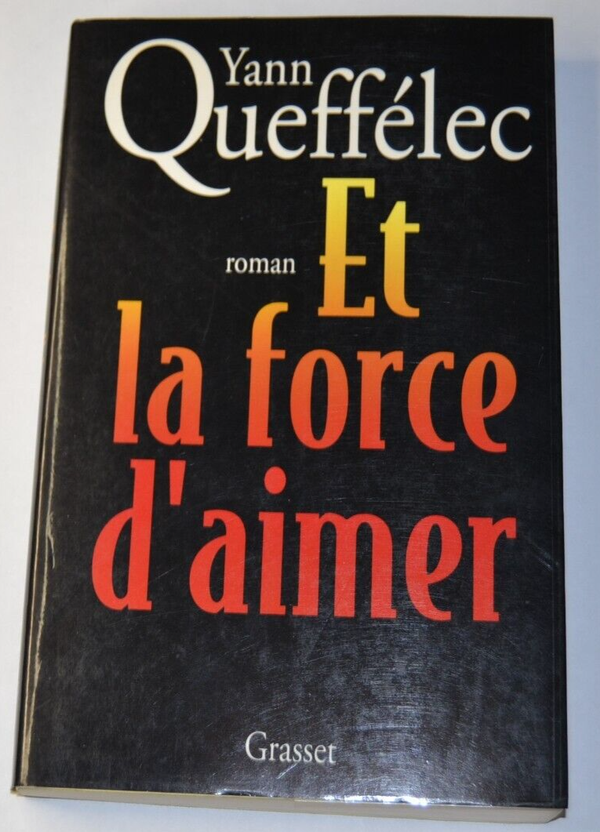 Et la force d'aimer - Yann Queffélec - livre