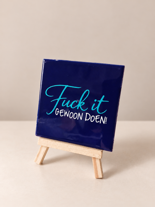 Fuck it, gewoon doen - 10x10 cm