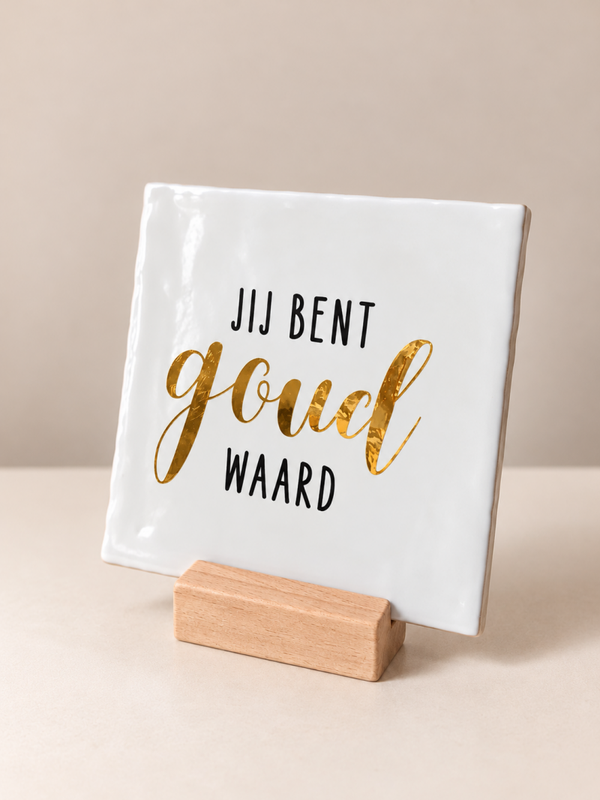 Jij bent goud waard - 13x13 cm