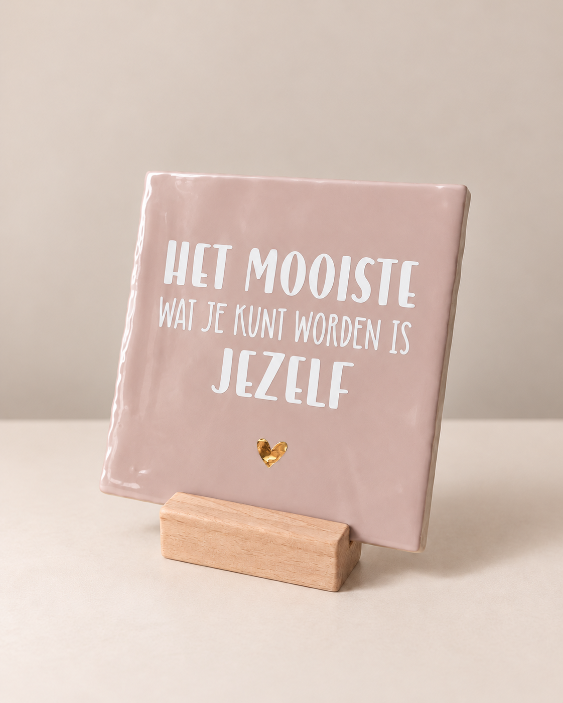 Het mooiste wat je kunt worden is jezelf - 13x13 cm