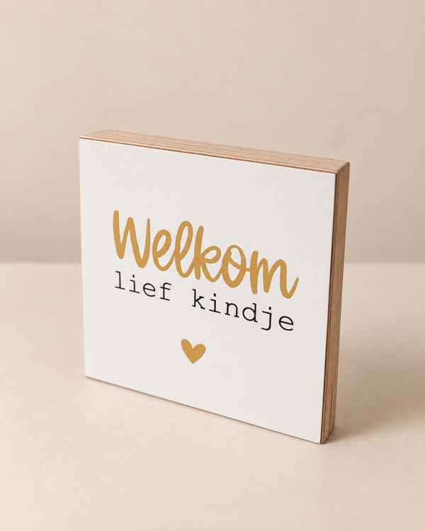 Houten bordje - Welkom lief kindje