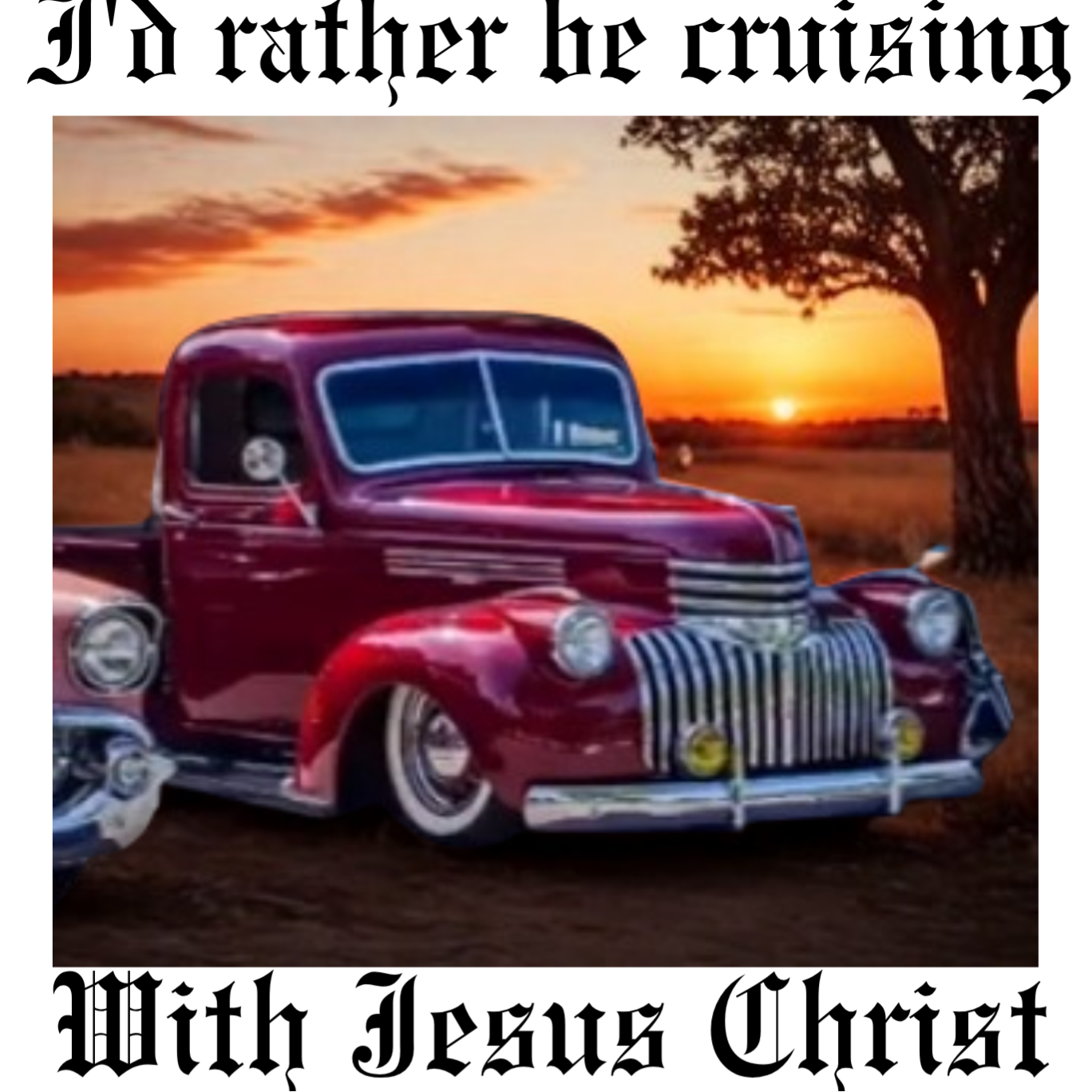 Lowrider Culture i- Id rather be cruising with Jesus