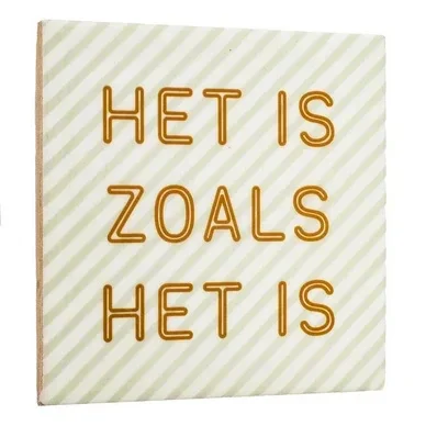 Tegeltje het is zoals het is